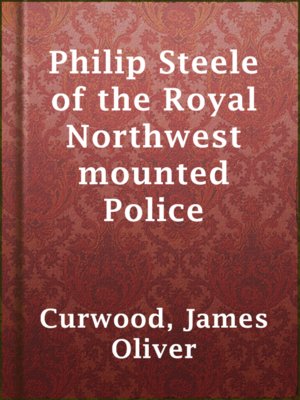 cover image of Philip Steele of the Royal Northwest mounted Police